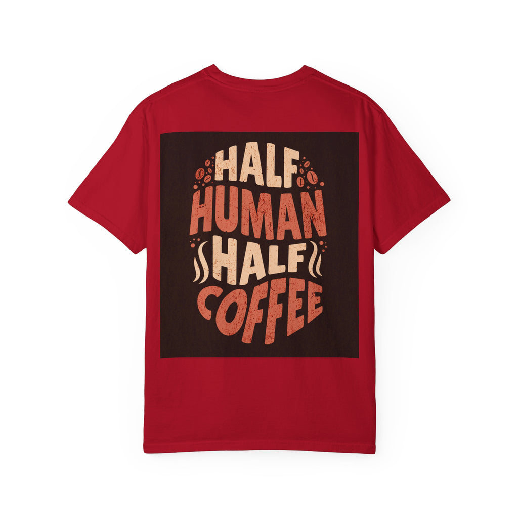 Half Human Half Coffee T-Shirt - Unisex Garment-Dyed Tee for Coffee Lovers