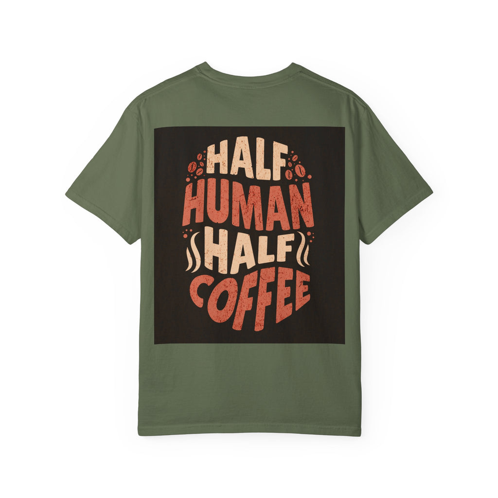 Half Human Half Coffee T-Shirt - Unisex Garment-Dyed Tee for Coffee Lovers