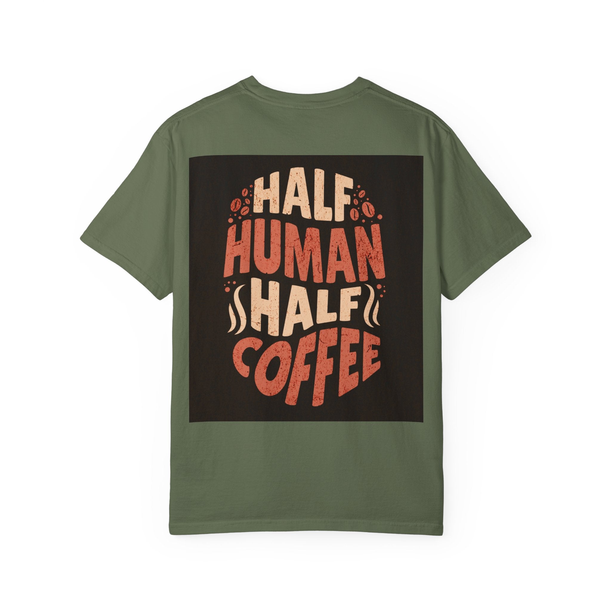 Half Human Half Coffee T-Shirt - Unisex Garment-Dyed Tee for Coffee Lovers