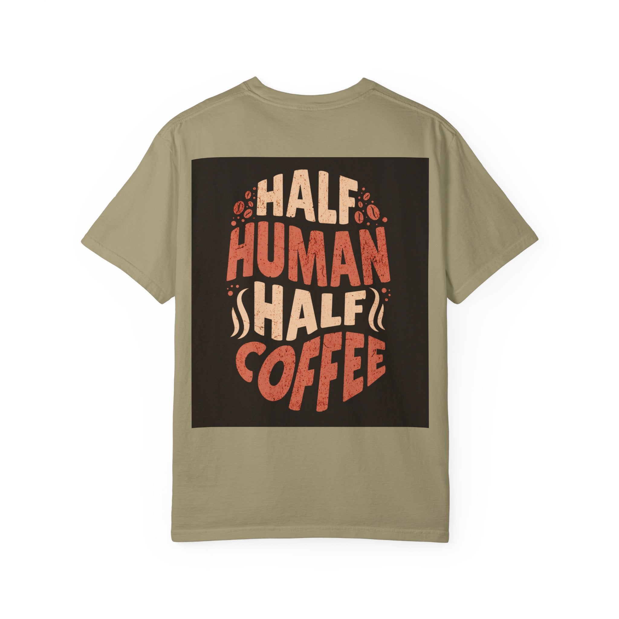 Half Human Half Coffee T-Shirt - Unisex Garment-Dyed Tee for Coffee Lovers