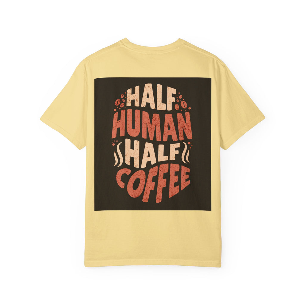 Half Human Half Coffee T-Shirt - Unisex Garment-Dyed Tee for Coffee Lovers