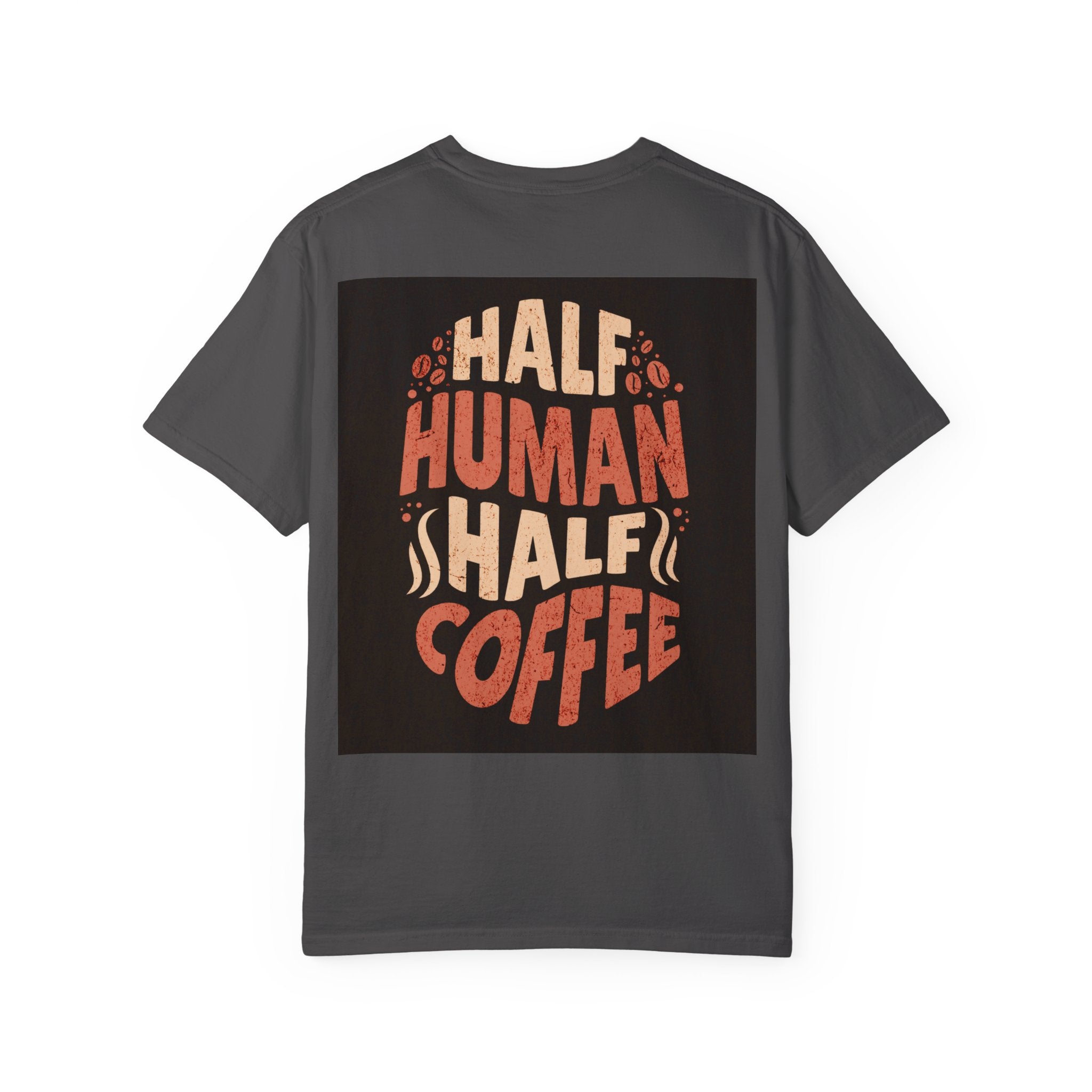 Half Human Half Coffee T-Shirt - Unisex Garment-Dyed Tee for Coffee Lovers