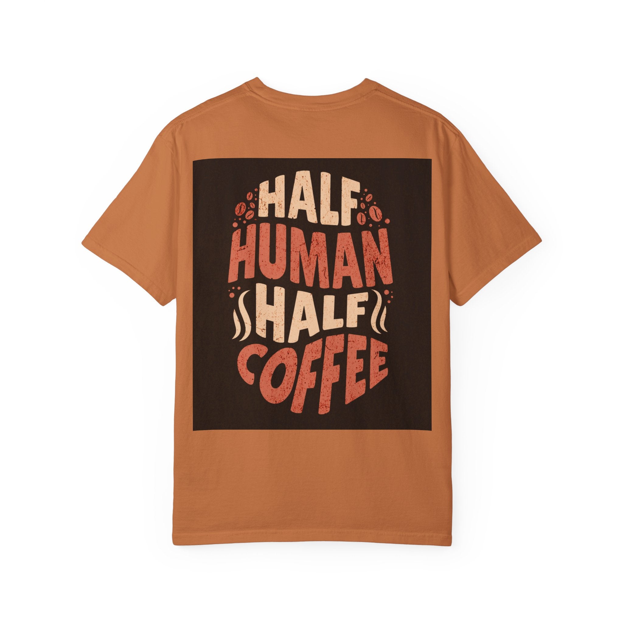 Half Human Half Coffee T-Shirt - Unisex Garment-Dyed Tee for Coffee Lovers