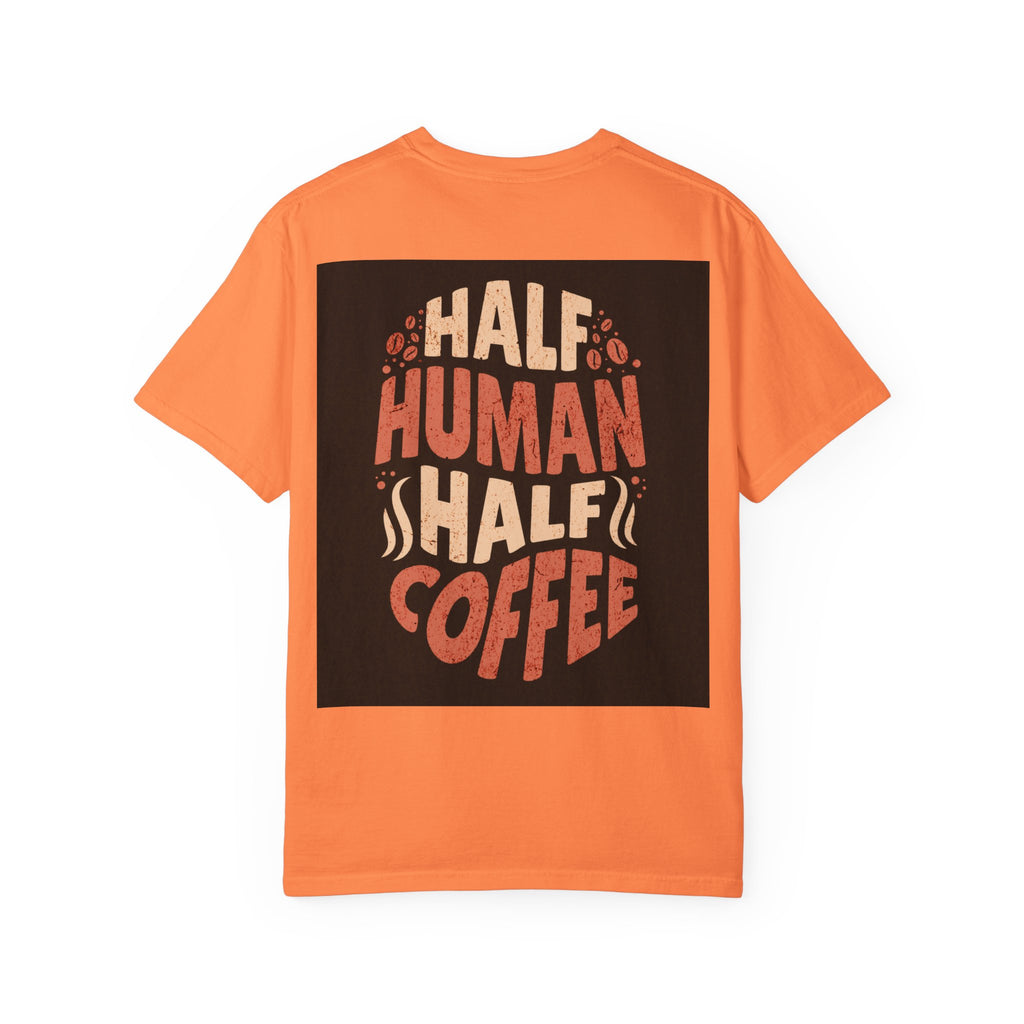Half Human Half Coffee T-Shirt - Unisex Garment-Dyed Tee for Coffee Lovers